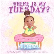 Where Is My Tuesday by Flood, Clidetra, 9780997566604