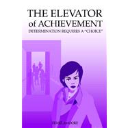 The Elevator of Achievement by Amoore, Renee, 9781419676604
