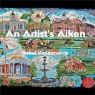 An Artist's Aiken by Vandervelde, Isabel, 9781468186604