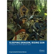 Sleeping Dragon, Rising Sun A Companion for In Her Majestys Name by Cartmell, Craig; Murton, Charles; Esnard-Lascombe, Fabien, 9781472806604