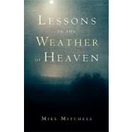 Lessons In The Weather Of Heaven by Mitchell, Mike, 9781594676604