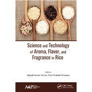Science and Technology of Aroma, Flavor, and Fragrance in Rice by Verma; Deepak Kumar, 9781771886604
