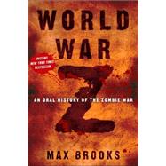 World War Z An Oral History of the Zombie War by BROOKS, MAX, 9780307346605