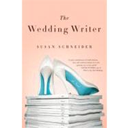 The Wedding Writer by Schneider, Susan, 9780312676605