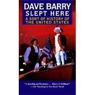 Dave Barry Slept Here A Sort of History of the United States by BARRY, DAVE, 9780345416605