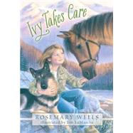 Ivy Takes Care by Wells, Rosemary; LaMarche, Jim, 9780763676605