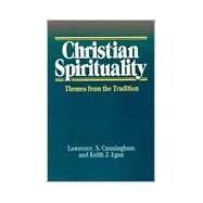 Christian Spirituality: Themes from the Tradition by Cunningham, Lawrence S., 9780809136605