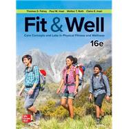 Fit & Well: Core Concepts and Labs in Physical Fitness and Wellness [Rental Edition] by FAHEY, 9781266356605