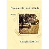 Psychiatrists Love Insanity by Day, Russell Scott, 9781500506605