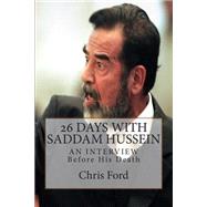 26 Days With Saddam Hussein by Ford, Chris, 9781507536605