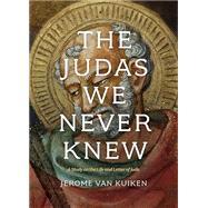 The Judas We Never Knew by Van Kuiken, Jerome, 9781628246605