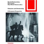 Urbanism and Dictatorship by Bodenschatz, Harald; Sassi, Piero; Guerra, Max Welch, 9783038216605