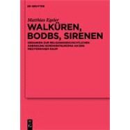 Walkuren, Bodbs, Sirenen by Egeler, Matthias, 9783110246605