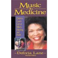 Music As Medicine : Deforia Lane's Life of Music, Healing, and Faith by Dr. Deforia Lane with Rob Wilkins, 9780310206606