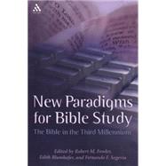 New Paradigms for Bible Study The Bible in the Third Millennium by Fowler, Robert M.; Blumhofer, Edith; Segovia, Fernando F., 9780567026606