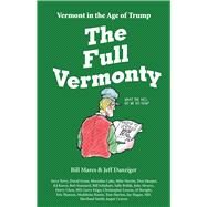 The Full Vermonty Vermont in the Age of Trump by Mares, Bill; Danziger, Jeff, 9780999076606