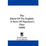 Island of the English : A Story of Napoleon's Days (1898) by Cowper, Frank; Morrow, George, 9781104286606