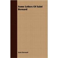 Some Letters of Saint Bernard by Bernard, of Clairvaux, Saint, 9781408696606