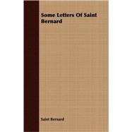 Some Letters of Saint Bernard by Bernard, of Clairvaux, Saint, 9781408696606