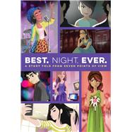 Best. Night. Ever. A Story Told from Seven Points of View by Alpine, Rachele; Arno, Ronni; Cherry, Alison; Faris, Stephanie; Malone, Jen; Nall, Gail; Romito, Dee, 9781481486606