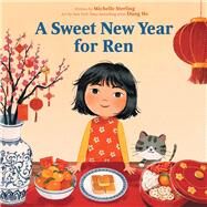 A Sweet New Year for Ren by Sterling, Michelle; Ho, Dung, 9781534496606