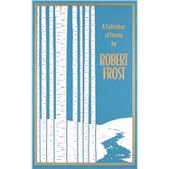 A Collection of Poems by Robert Frost by Frost, Robert; Mondschein, Ken, Ph.D., 9781684126606
