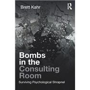 Bombs in the Consulting Room by Kahr, Brett, 9781782206606