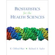 Biostatistics for the Health Sciences by Blair, R. Clifford; Taylor, Richard, 9780131176607