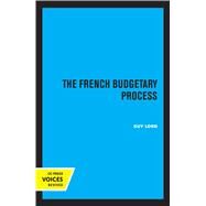 The French Budgetary Process by Guy Lord, 9780520316607