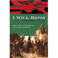 I Will Repay by Orczy, Baroness, 9780755116607