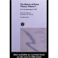 The History Of Game Theory, Volume 1: From the Beginnings to 1945 by Dimand; Robert W, 9781138006607