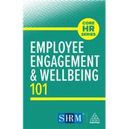 Employee Engagement and Wellbeing 101 by Kogan Page Editorial, 9781398626607