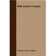 With Custer's Cavalry by Fougera, Katherine Gibson, 9781406776607