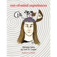 Out-of-mind Experiences by Lopez, Lori R., 9781438216607