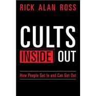 Cults Inside Out by Ross, Rick Alan, 9781497316607