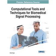 Computational Tools and Techniques for Biomedical Signal Processing by Singh, Butta, 9781522506607