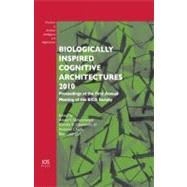 Biologically Inspired Cognitive Architectures 2010 by Samsonovich, Alexei V.; Johannsdottir, K. R.; Chella, A.; Goertzel, Ben, 9781607506607