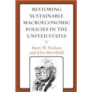 Restoring Sustainable Macroeconomic Policies in the United States by Poulson, Barry W.; Merrifield, John, 9781666916607