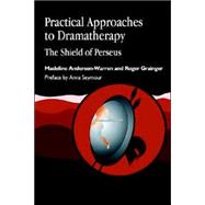 Practical Approaches to Dramatherapy: The Shield of Perseus by Andersen-Warren, Madeline, 9781853026607