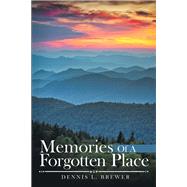 Memories of a Forgotten Place by Brewer, Dennis L., 9781973676607