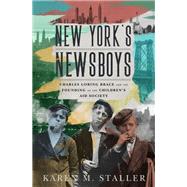 New York's Newsboys Charles Loring Brace and the Founding of the Children's Aid Society by Staller, Karen M., 9780190886608