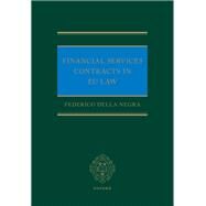 Financial Services Contracts in EU Law by Della Negra, Federico, 9780192866608