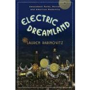 Electric Dreamland by Rabinovitz, Lauren, 9780231156608
