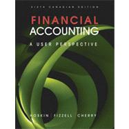 Financial Accounting: A User Perspective, 6th Canadian Edition by Robert E. Hoskin (Univ. of Connecticut); Maureen R. Fizzell (Simon Fraser University); Donald C. Cherry (Dalhousie University), 9780470676608