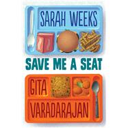 Save Me a Seat by Weeks, Sarah; Varadarajan, Gita, 9780545846608