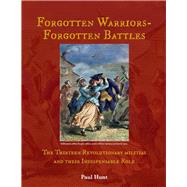 Forgotten Warriors- Forgotten Battles The Thirteen Revolutionary militias and their Indispensable Role by Hunt, Paul, 9781098336608