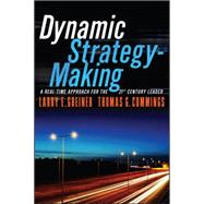 Dynamic Strategy-making: A Real-time Approach for the 21st Century Leader by Greiner, Larry E.; Cummings, Thomas G., 9781119116608