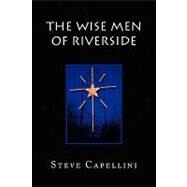 The Wise Men of Riverside by Capellini, Steve, 9781436396608