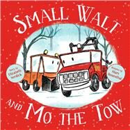 Small Walt and Mo the Tow by Verdick, Elizabeth; Rosenthal, Marc, 9781481466608