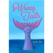 Wrong Tails by Horst, John; Moore, Kevin; Cataldi, Erin; Horst, Katherine, 9781502556608